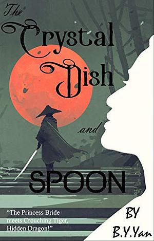 The Crystal Dish and The Spoon by B.Y. Yan