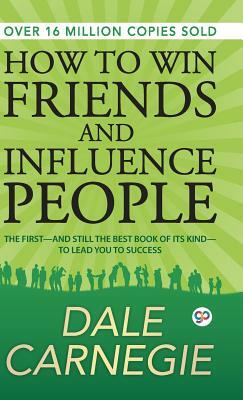 How to Win Friends and Influence People by Dale Carnegie