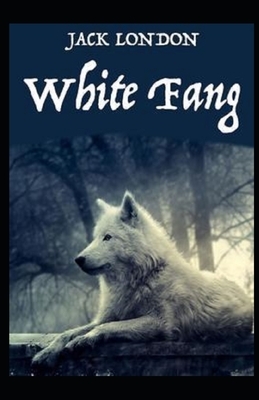 White Fang Illustrated by Jack London