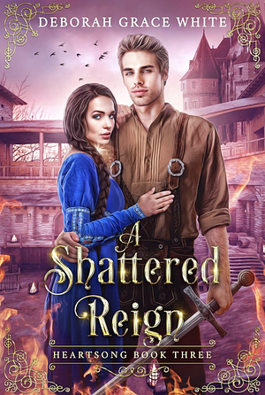 A Shattered Reign by Deborah Grace White