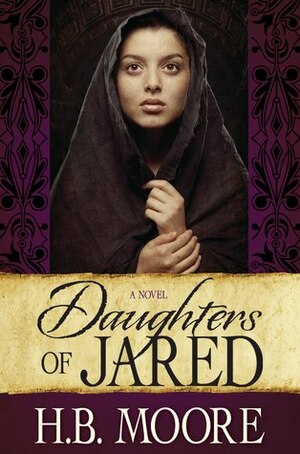Daughters of Jared by H.B. Moore, Heather B. Moore