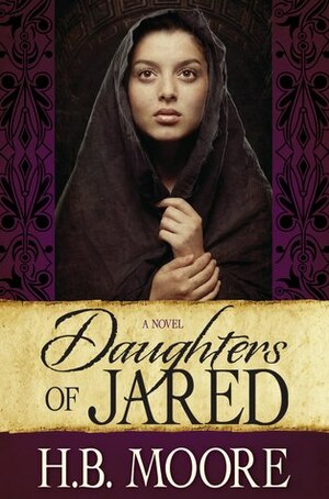 Daughters of Jared by Heather B. Moore, H.B. Moore