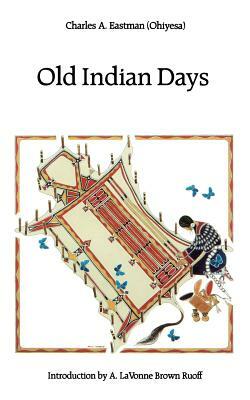 Old Indian Days by Charles A. Eastman