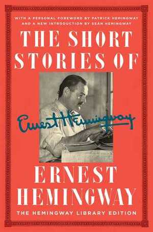 The Short Stories of Ernest Hemingway: The Hemingway Library Collector's Edition by Ernest Hemingway