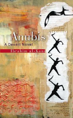 Anubis: A Desert Novel by Ibrahim al-Koni