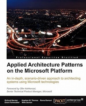 Applied Architecture Patterns on the Microsoft Platform by Rama Ramani, Ewan Fairweather, Richard Seroter
