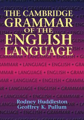 The Cambridge Grammar of the English Language by Rodney Huddleston, Geoffrey K. Pullum