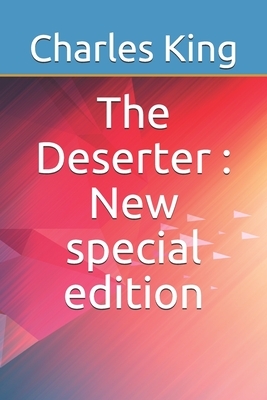 The Deserter: New special edition by Charles King