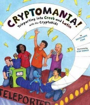 Cryptomania!: Teleporting into Greek and Latin with the Cryptokids by Edith Hope Fine