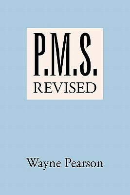 P.M.S. Revised by Wayne Pearson