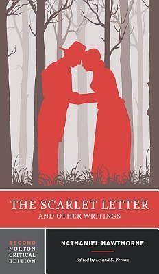The Scarlet Letter and Other Writings: A Norton Critical Edition by Leland S. Person, Nathaniel Hawthorne, Nathaniel Hawthorne