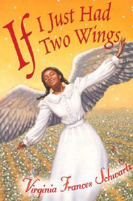 If I Just Had Two Wings by Virginia Frances Schwartz