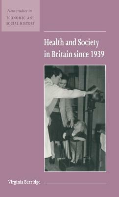 Health and Society in Britain Since 1939 by Virginia Berridge