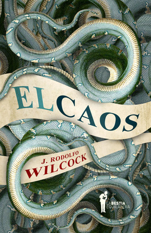 El caos by Juan Rodolfo Wilcock