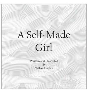 A Self-Made Girl by Nathan Hughes