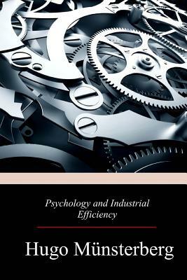 Psychology and Industrial Efficiency by Hugo Munsterberg