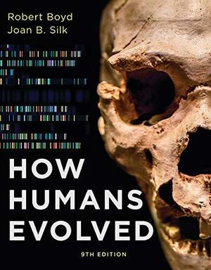 How Humans Evolved (Ninth Edition) by Joan B. Silk, Robert Boyd