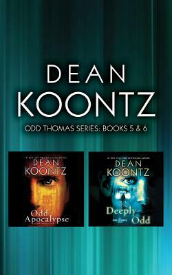 Dean Koontz - Odd Thomas Series: Books 5 & 6: Odd Apocalypse, Deeply Odd by Dean Koontz