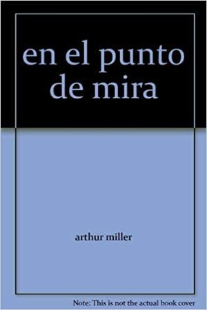 En El Punto De Mira by Arthur Miller