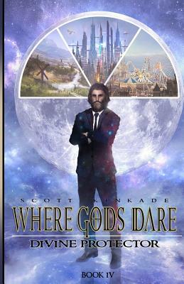 Where Gods Dare by Scott Kinkade