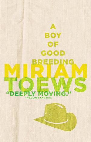 A Boy of Good Breeding by Miriam Toews