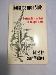 Nonsense Upon Stilts': Bentham, Burke, and Marx on the Rights of Man by Jeremy Waldron