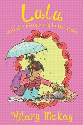 Lulu and the Hedgehog in the Rain by Hilary McKay