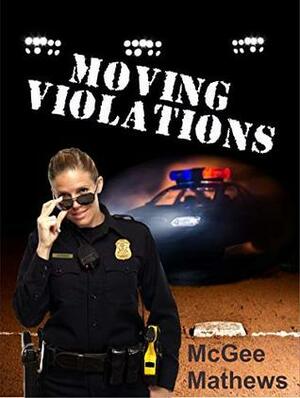 Moving Violations by McGee Mathews