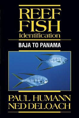 Reef Fish Identification: Baja to Panama by Ned Deloach, Paul Humann