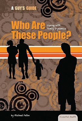 Who Are These People?: Coping with Family Dynamics by Michael Fallon