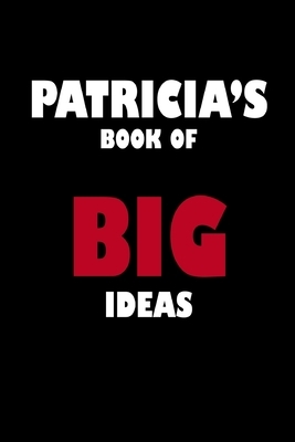 Patricia's Book of Big Ideas by Global Notebook