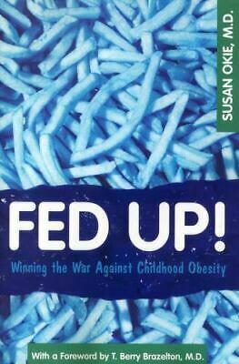 Fed Up!: Winning the War Against Childhood Obesity by Susan Okie