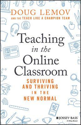 Teaching, Technology and the 'new Normal': A Short Guide to Surviving and Thriving in the World of Online Teaching by Doug Lemov, Doug Lemov