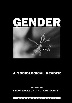 Gender: A Sociological Reader by Stevi Jackson, Sue Scott