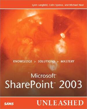 Microsoft Sharepoint 2003 Unleashed by Lynn Langfeld, Colin Spence