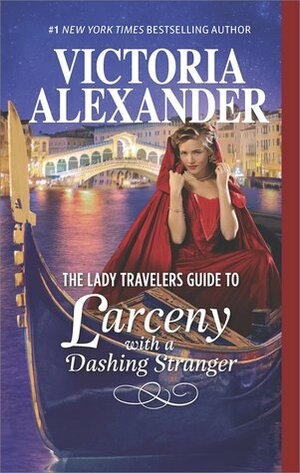 The Lady Travelers Guide to Larceny with a Dashing Stranger by Victoria Alexander
