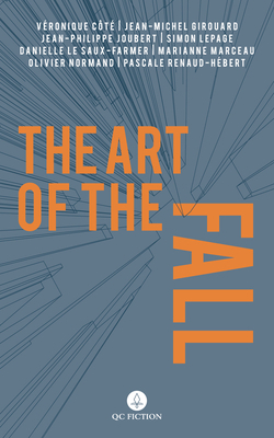The Art of the Fall by Jean-Michel Girouard, Jean-Philippe Joubert, Veronique Cote