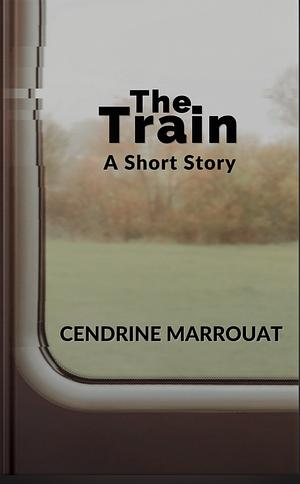 The Train: A Short Story by Cendrine Marrouat