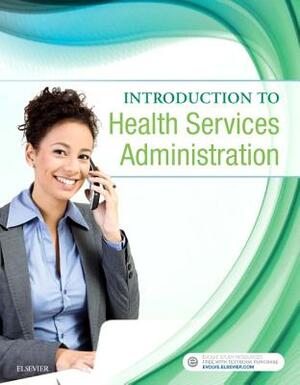 Introduction to Health Services Administration by Elsevier