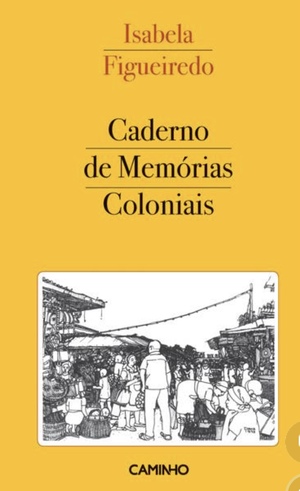 Cadernos de Memórias Coloniais by Isabela Figueiredo