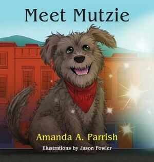 Meet Mutzie by Amanda Parrish