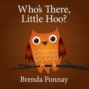 Who's There, Little Hoo? by Brenda Ponnay