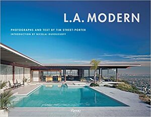 L.A. Modern by Tim Street-Porter, Nicolai Ouroussoff