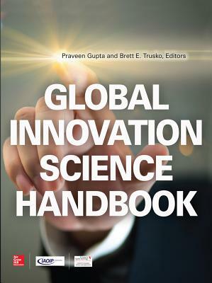 Global Innovation Science Handbook by Brett E. Trusko, Praveen Gupta