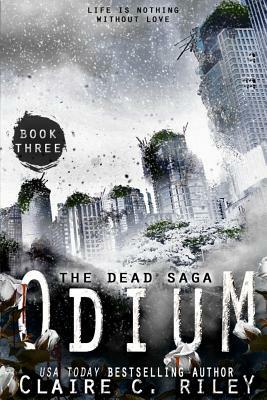 Odium III: The Dead Saga by Claire C. Riley