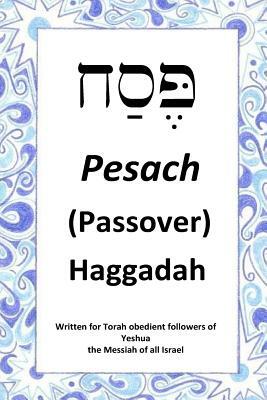 Passover Haggadah: For Torah obedient followers of Messiah Yeshua by Jon Thompson