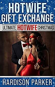 Hotwife Gift Exchange by Hardison Parker