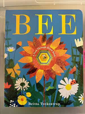 Bee: A Peek-Through Board Book by Britta Teckentrup