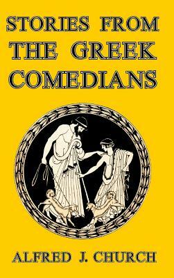 Stories from the Greek Comedians by Alfred J. Church