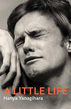 LITTLE LIFE: The Million-copy Bestseller by Hanya Yanagihara